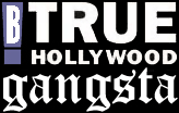 B! True Hollywood Gangsta
