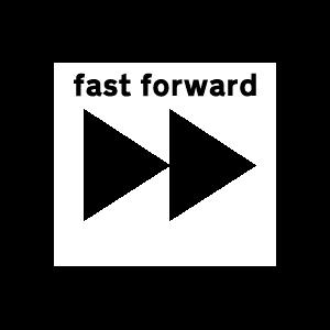fast forward